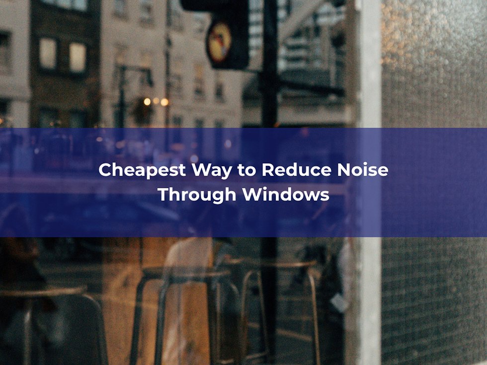 Window glass options for reducing outside noise in Christchurch homes